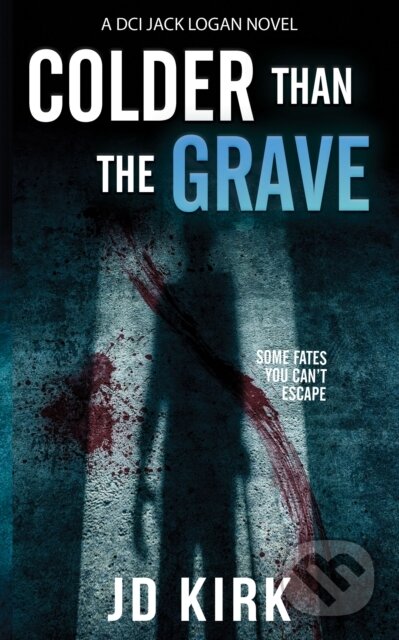 Kniha: Colder Than The Grave (J.D. Kirk). Zertex Crime, 2021 Kniha: Colder Than The Grave (J.D. Kirk). Zertex Crime, 2021