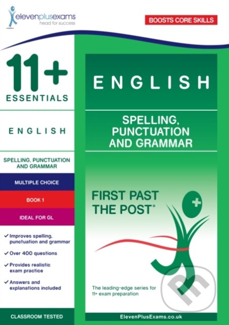Kniha: 11+ Essentials English: Spelling, Punctuation and Grammar Book 1 (Eleven Plus Exams). Eleven Plus Exams, 2018 Kniha: 11+ Essentials English: Spelling, Punctuation and Grammar Book 1 (Eleven Plus Exams). Eleven Plus Exams, 2018