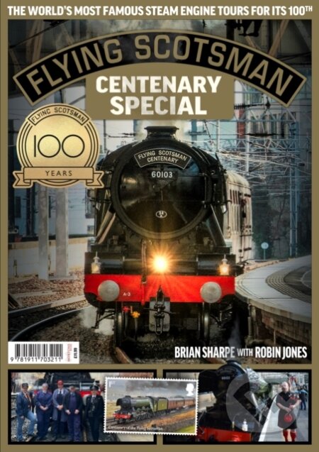 Kniha: Flying Scotsman - 100th Anniversary (Brian Sharpe a Robin Jones). , 2023 Kniha: Flying Scotsman - 100th Anniversary (Brian Sharpe a Robin Jones). , 2023
