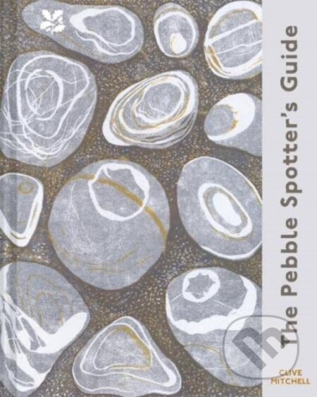 Kniha: The Pebble Spotter's Guide – National Trust Edition (Clive Mitchell a National Trust Books). National Trust Books, 2022 Kniha: The Pebble Spotter's Guide – National Trust Edition (Clive Mitchell a National Trust Books). National Trust Books, 2022