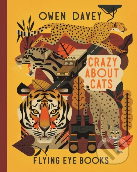 Kniha: Crazy About Cats (Owen Davey). Flying Eye Books, 2017 Kniha: Crazy About Cats (Owen Davey). Flying Eye Books, 2017