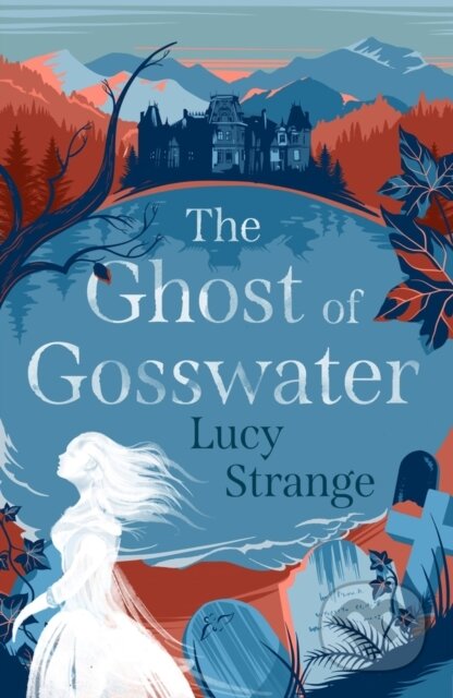 Kniha: The Ghost of Gosswater (Lucy Strange). Chicken House, 2020 Kniha: The Ghost of Gosswater (Lucy Strange). Chicken House, 2020