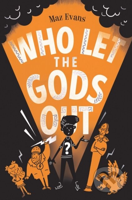 Kniha: Who Let the Gods Out? (Maz Evans). Chicken House, 2017 Kniha: Who Let the Gods Out? (Maz Evans). Chicken House, 2017