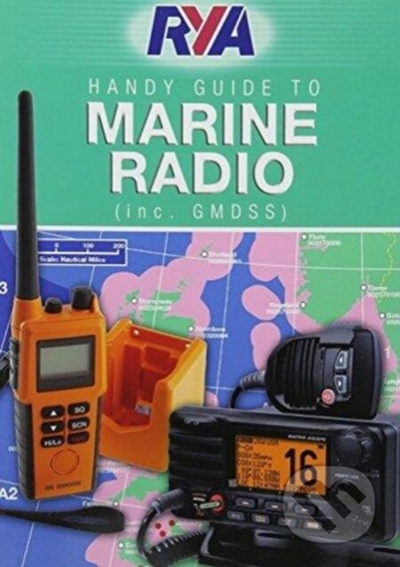 Kniha: RYA Handy Guide to Marine Radio (Royal Yachting Association). Royal Yachting Association, 2018 Kniha: RYA Handy Guide to Marine Radio (Royal Yachting Association). Royal Yachting Association, 2018