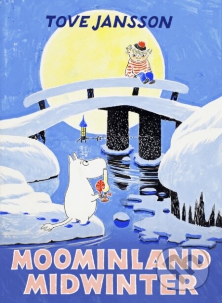 Kniha: Moominland Midwinter (Tove Jansson). Sort of Books, 2017 Kniha: Moominland Midwinter (Tove Jansson). Sort of Books, 2017