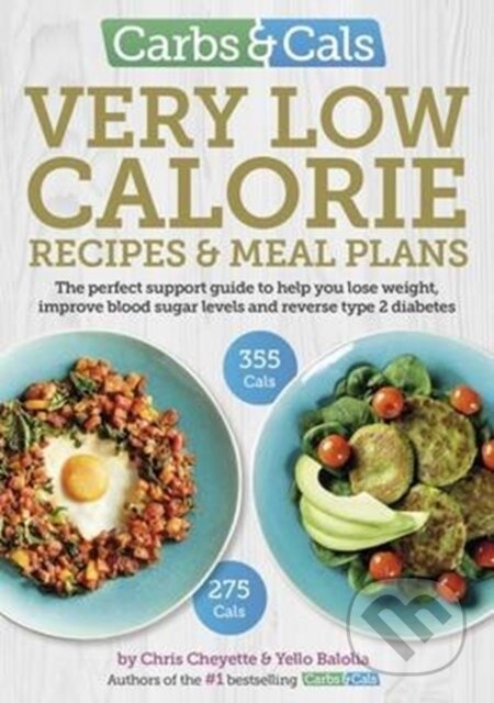 Kniha: Carbs & Cals Very Low Calorie Recipes & Meal Plans (Chris Cheyette a Yello Balolia). Chello, 2017 Kniha: Carbs & Cals Very Low Calorie Recipes & Meal Plans (Chris Cheyette a Yello Balolia). Chello, 2017