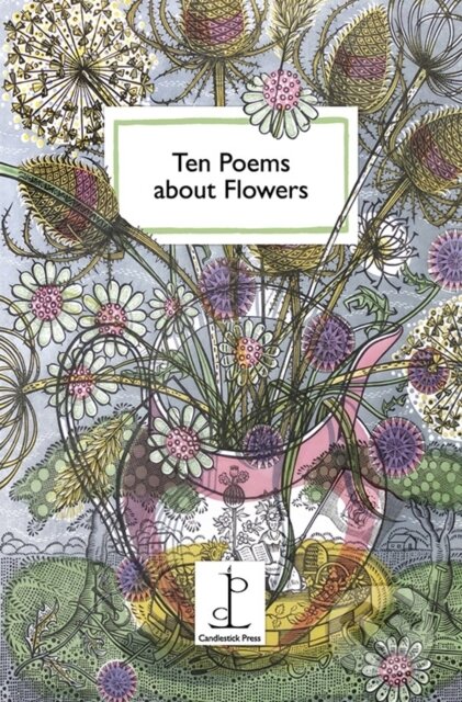 Kniha: Ten Poems about Flowers (Katharine Towers). Candlestick Press, 2020 Kniha: Ten Poems about Flowers (Katharine Towers). Candlestick Press, 2020