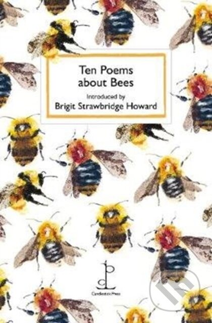 Kniha: Ten Poems about Bees (Candlestick Press). Candlestick Press, 2019 Kniha: Ten Poems about Bees (Candlestick Press). Candlestick Press, 2019