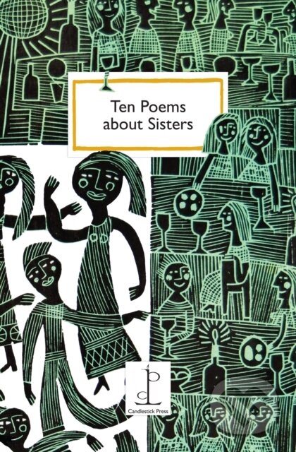 Kniha: Ten Poems about Sisters (Katharine Towers). Candlestick Press, 2017 Kniha: Ten Poems about Sisters (Katharine Towers). Candlestick Press, 2017