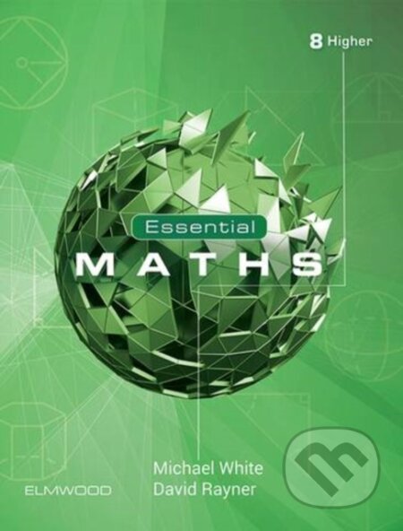 Kniha: Essential Maths 8 Higher (David Rayner a Michael White). Elmwood Press, 2020 Kniha: Essential Maths 8 Higher (David Rayner a Michael White). Elmwood Press, 2020