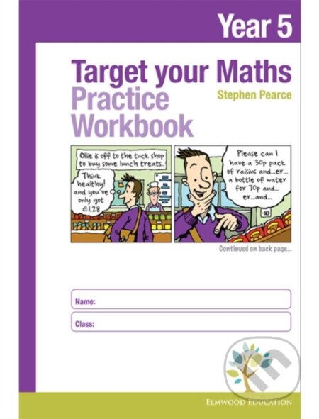 Kniha: Target your Maths Year 5 Practice Workbook (Stephen Pearce). Elmwood Press, 2018 Kniha: Target your Maths Year 5 Practice Workbook (Stephen Pearce). Elmwood Press, 2018