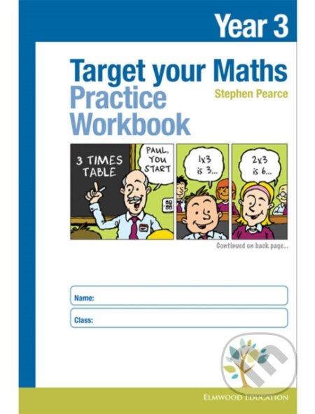Kniha: Target your Maths Year 3 Practice Workbook (Stephen Pearce). Elmwood Press, 2018 Kniha: Target your Maths Year 3 Practice Workbook (Stephen Pearce). Elmwood Press, 2018