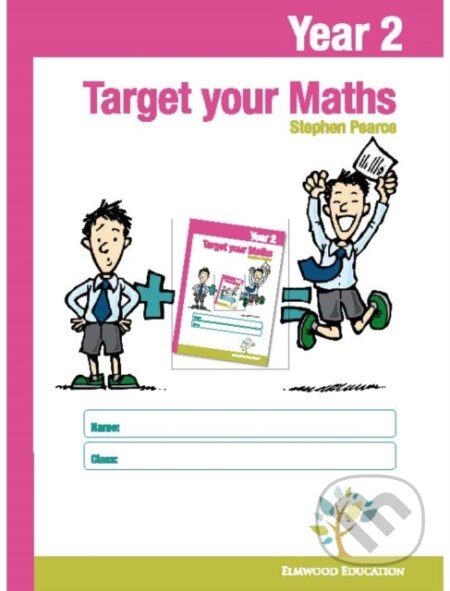 Kniha: Target Your Maths Year 2 Workbook (Stephen Pearce). Elmwood Press, 2016 Kniha: Target Your Maths Year 2 Workbook (Stephen Pearce). Elmwood Press, 2016