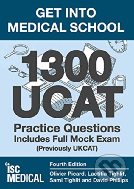 Kniha: Get into Medical School - 1300 UCAT Practice Questions. Includes Full Mock Exam (David Phillips, Laetitia Tighlit, Olivier Picard a Sami Tighlit). , 2021 Kniha: Get into Medical School - 1300 UCAT Practice Questions. Includes Full Mock Exam (David Phillips, Laetitia Tighlit, Olivier Picard a Sami Tighlit). , 2021