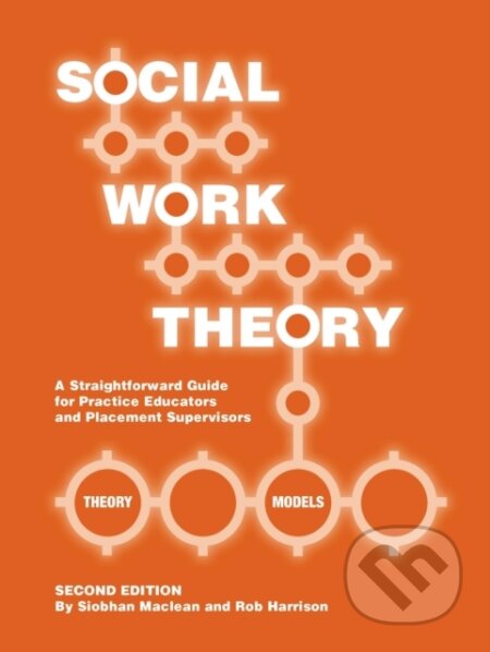 Kniha: Social Work Theory (Robert Ian Harrison a Siobhan Maclean). , 2014 Kniha: Social Work Theory (Robert Ian Harrison a Siobhan Maclean). , 2014
