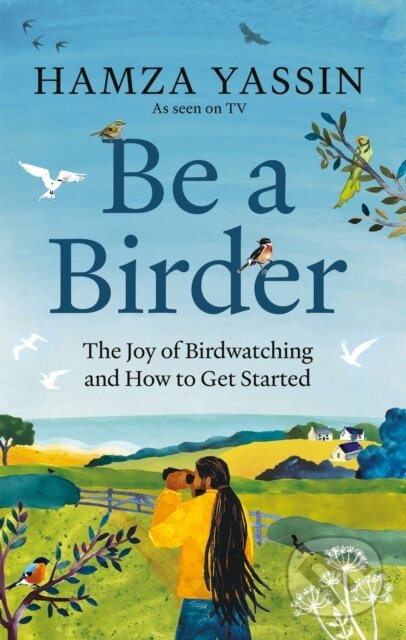 Kniha: Be a Birder (Hamza Yassin). Gaia Books, 2023 Kniha: Be a Birder (Hamza Yassin). Gaia Books, 2023