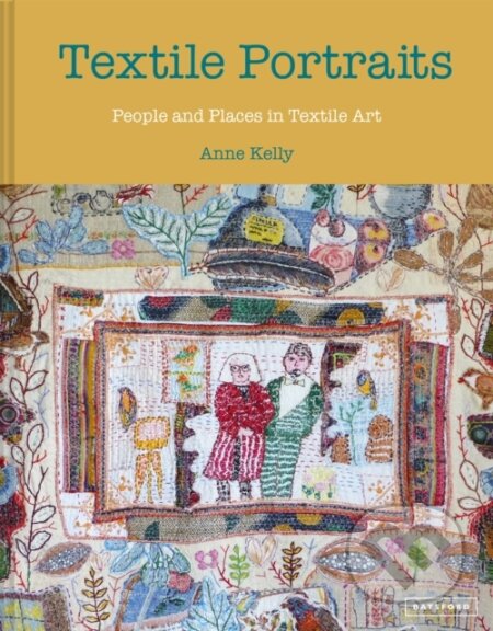 Kniha: Textile Portraits (Anne Kelly). Batsford, 2023 Kniha: Textile Portraits (Anne Kelly). Batsford, 2023