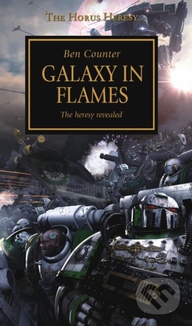 Kniha: Horus Heresy - Galaxy in Flames (Ben Counter). Games Workshop, 2014 Kniha: Horus Heresy - Galaxy in Flames (Ben Counter). Games Workshop, 2014