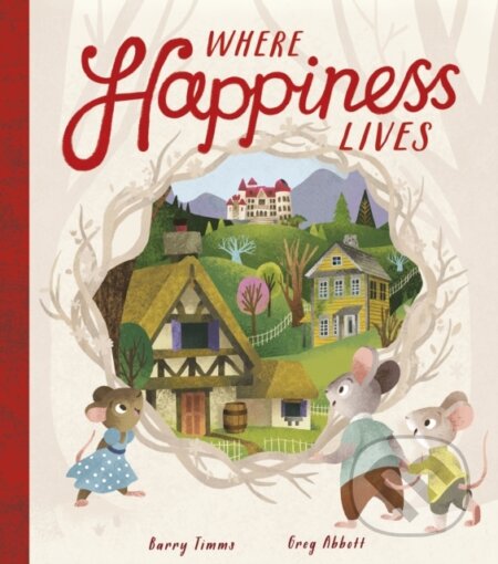 Kniha: Where Happiness Lives (Barry Timms). Little Tiger, 2020 Kniha: Where Happiness Lives (Barry Timms). Little Tiger, 2020