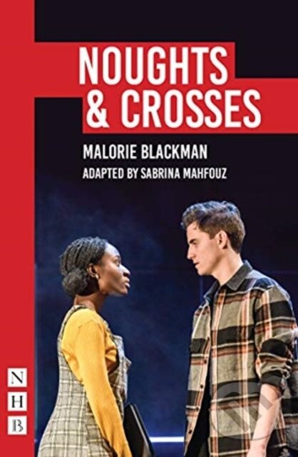 Kniha: Noughts And Crosses (Malorie Blackman). Nick Hern Books, 2020 Kniha: Noughts And Crosses (Malorie Blackman). Nick Hern Books, 2020