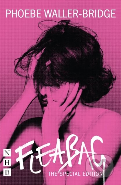 Kniha: Fleabag: The Special Edition (Phoebe Waller-Bridge). Nick Hern Books, 2019 Kniha: Fleabag: The Special Edition (Phoebe Waller-Bridge). Nick Hern Books, 2019