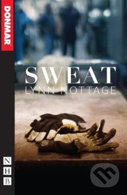 Kniha: Sweat (Lynn Nottage). Nick Hern Books, 2018 Kniha: Sweat (Lynn Nottage). Nick Hern Books, 2018