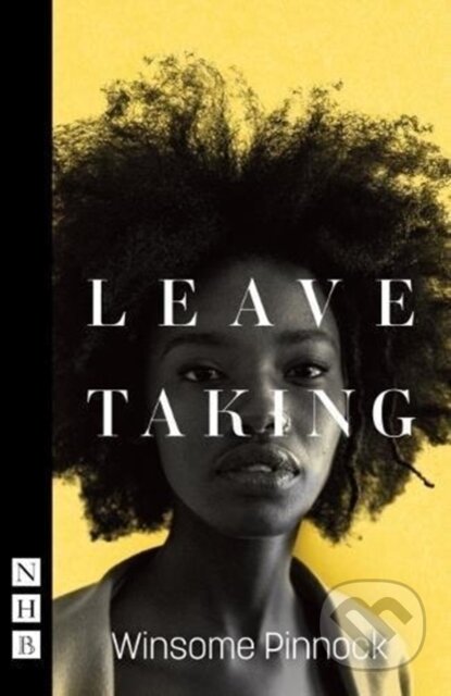 Kniha: Leave Taking (Winsome Pinnock). Nick Hern Books, 2018 Kniha: Leave Taking (Winsome Pinnock). Nick Hern Books, 2018