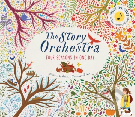 Kniha: The Story Orchestra: Four Seasons in One Day (J Courtney-Tickle). Frances Lincoln, 2016 Kniha: The Story Orchestra: Four Seasons in One Day (J Courtney-Tickle). Frances Lincoln, 2016