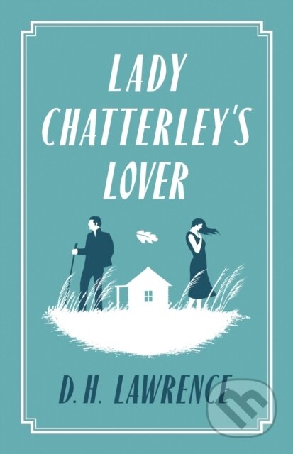 Kniha: Lady Chatterley's Lover (D. H. Lawrence). Alma Classics, 2015 Kniha: Lady Chatterley's Lover (D. H. Lawrence). Alma Classics, 2015