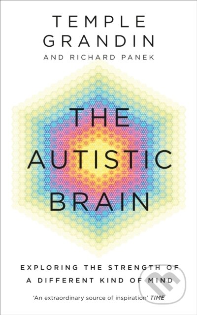 Kniha: The Autistic Brain (Richard Panek a Temple Grandin). Rider & Co, 2014 Kniha: The Autistic Brain (Richard Panek a Temple Grandin). Rider & Co, 2014
