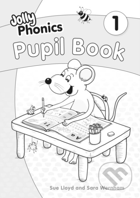 Kniha: Pupil Book 1 Black And White (Sara Wernham a Sue Lloyd). Jolly Phonics, 2023 Kniha: Pupil Book 1 Black And White (Sara Wernham a Sue Lloyd). Jolly Phonics, 2023