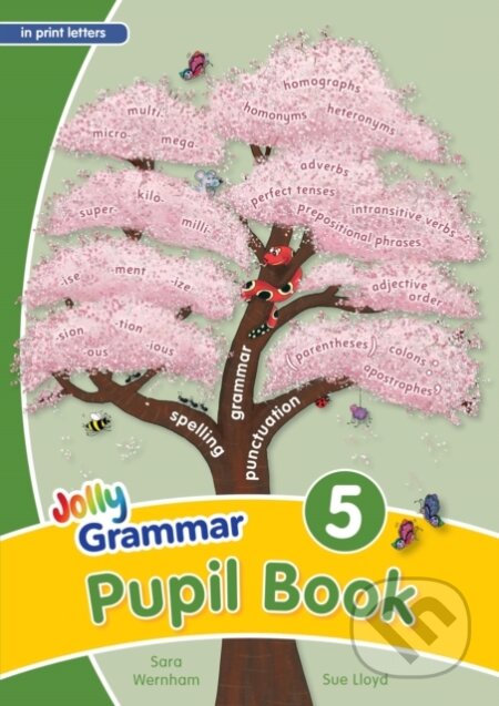 Kniha: Grammar 5 Pupil Book In Print Letters (Sara Wernham a Sue Lloyd). Jolly Learning, 2016 Kniha: Grammar 5 Pupil Book In Print Letters (Sara Wernham a Sue Lloyd). Jolly Learning, 2016