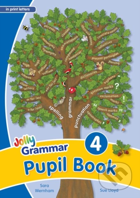 Kniha: Grammar 4 Pupil Book In Print Letters (Sara Wernham a Sue Lloyd). Jolly Learning, 2015 Kniha: Grammar 4 Pupil Book In Print Letters (Sara Wernham a Sue Lloyd). Jolly Learning, 2015