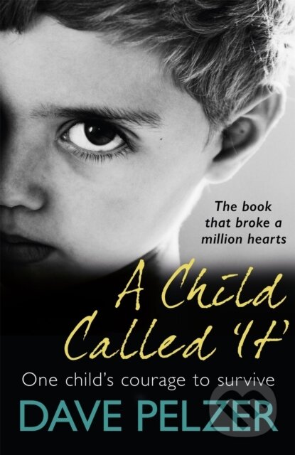 Kniha: A Child Called It (Dave Pelzer). Seven Dials, 2019 Kniha: A Child Called It (Dave Pelzer). Seven Dials, 2019