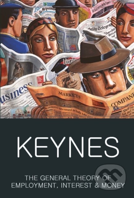 Kniha: The General Theory of Employment, Interest and Money (1st Baron Keynes Keynes, CB FBA a John Maynard). Wordsworth Editions, 2017 Kniha: The General Theory of Employment, Interest and Money (1st Baron Keynes Keynes, CB FBA a John Maynard). Wordsworth Editions, 2017