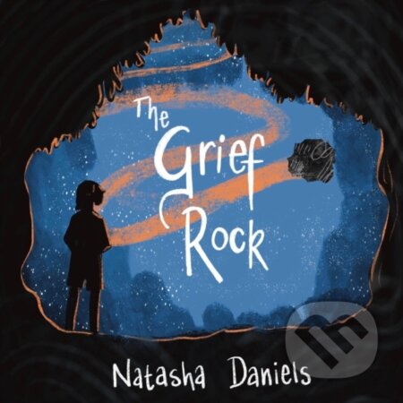 Kniha: The Grief Rock (Natasha Daniels). Jessica Kingsley, 2023 Kniha: The Grief Rock (Natasha Daniels). Jessica Kingsley, 2023