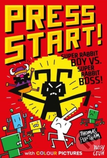 Kniha: Press Start! Super Rabbit Boy vs Super Rabbit Boss! (Thomas Flintham). Nosy Crow, 2023 Kniha: Press Start! Super Rabbit Boy vs Super Rabbit Boss! (Thomas Flintham). Nosy Crow, 2023