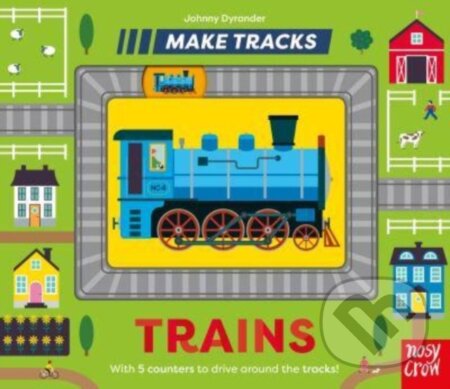 Kniha: Make Tracks: Trains (Johnny (I) Dyrander). Nosy Crow, 2023 Kniha: Make Tracks: Trains (Johnny (I) Dyrander). Nosy Crow, 2023