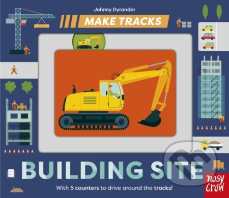 Kniha: Make Tracks: Building Site (Johnny (I) Dyrander). Nosy Crow, 2023 Kniha: Make Tracks: Building Site (Johnny (I) Dyrander). Nosy Crow, 2023