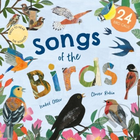 Kniha: Songs of the Birds (Isabel Otter). Caterpillar Books, 2023 Kniha: Songs of the Birds (Isabel Otter). Caterpillar Books, 2023