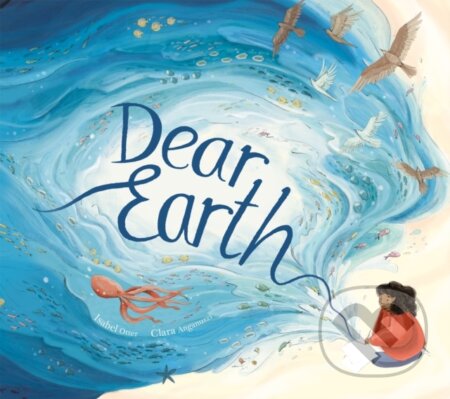 Kniha: Dear Earth (Isabel Otter). Little Tiger, 2021 Kniha: Dear Earth (Isabel Otter). Little Tiger, 2021