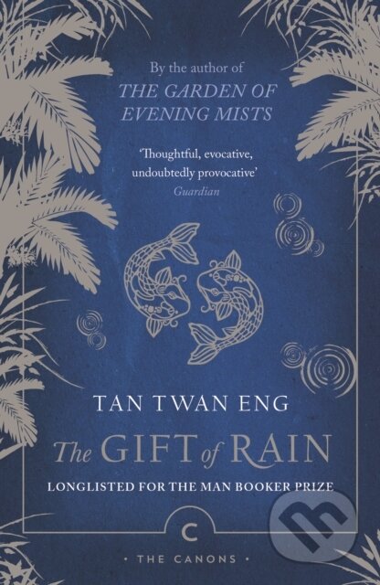 Kniha: The Gift of Rain (Tan Twan Eng). Canongate Books, 2022 Kniha: The Gift of Rain (Tan Twan Eng). Canongate Books, 2022