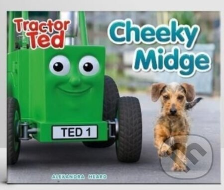 Kniha: TRACTOR TED CHEEKY MIDGE (Alexandra Heard). Tractorland, 2022 Kniha: TRACTOR TED CHEEKY MIDGE (Alexandra Heard). Tractorland, 2022