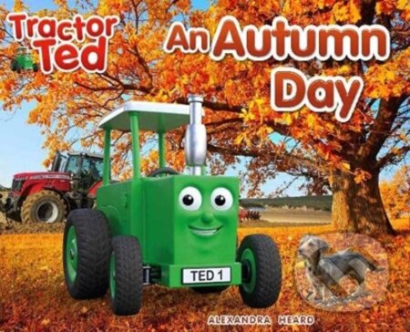 Kniha: Tractor Ted An Autumn Day (Alexandra Heard). Tractorland, 2021 Kniha: Tractor Ted An Autumn Day (Alexandra Heard). Tractorland, 2021