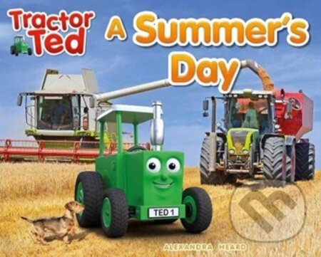Kniha: Tractor Ted A Summer's Day (Alexandra Heard). Tractorland, 2021 Kniha: Tractor Ted A Summer's Day (Alexandra Heard). Tractorland, 2021
