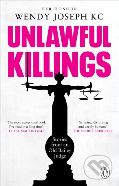 Kniha: Unlawful Killings (Her Honour Wendy a QC Joseph). Transworld, 2023 Kniha: Unlawful Killings (Her Honour Wendy a QC Joseph). Transworld, 2023