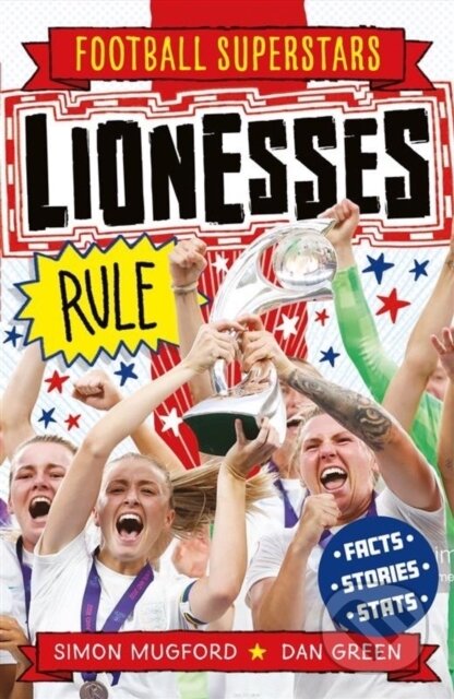 Kniha: Football Superstars: Lionesses Rule (Simon Mugford). Welbeck, 2023 Kniha: Football Superstars: Lionesses Rule (Simon Mugford). Welbeck, 2023