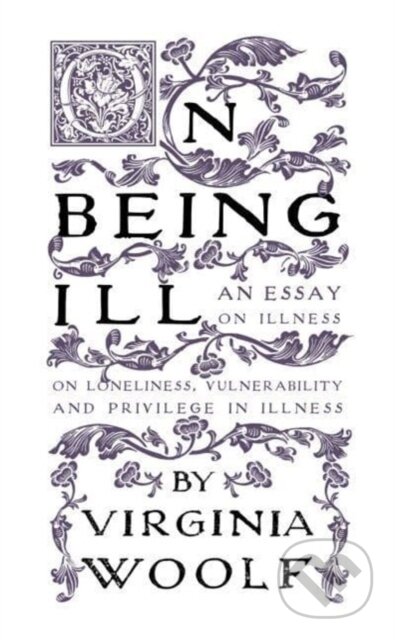 Kniha: On Being Ill (Virginia Woolf). , 2023 Kniha: On Being Ill (Virginia Woolf). , 2023