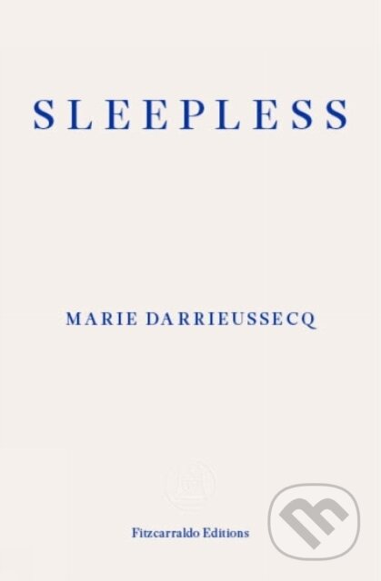 Kniha: Sleepless (Marie Darrieussecq). Fitzcarraldo Editions, 2023 Kniha: Sleepless (Marie Darrieussecq). Fitzcarraldo Editions, 2023