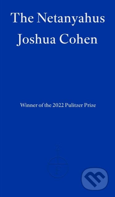 Kniha: The Netanyahus (Joshua Cohen). Fitzcarraldo Editions, 2022 Kniha: The Netanyahus (Joshua Cohen). Fitzcarraldo Editions, 2022